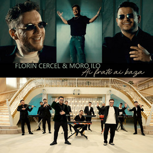 Florin Cercel - Ai frate ai baza (feat. Moro Ilo)