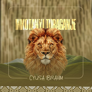 Cyusa Ibrahim - Inkotanyi Turaganje