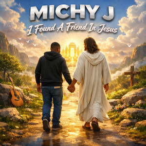 Michy J - I Found a Friend in Jesus