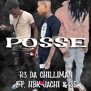 Posse by R3 DA Chilliman, HBK Jachi, S5