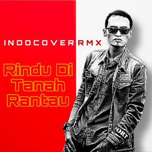 Rindu Di Tanah Rantau by INDOCOVER RMX
