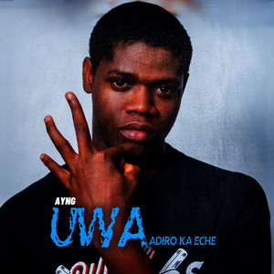 Uwa Adiro Ka Eche by AYNG