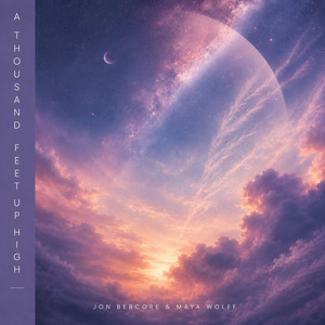 A Thousand Feet up High by Maya Wolff, Jon Bercore