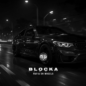BLOCKA (MOW) by MAFIA ON WHEELS