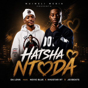 Hatsha Ntoda by Da Lova, Ñevie Blue, Jex beats, Khustar rt