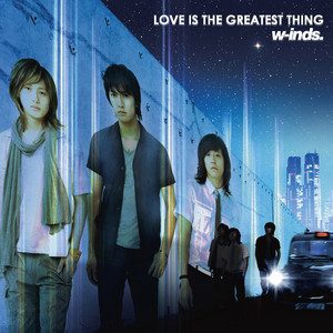 w-inds. - Love Is the Greatest Thing