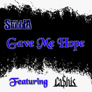 Gave Me Hope by Stubbla, Cashis