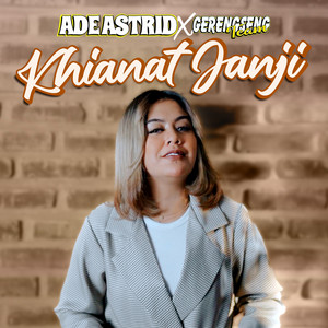 Khianat Janji by Ade Astrid, Gerengseng Team