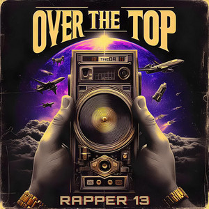 Over the top by Rapper 13