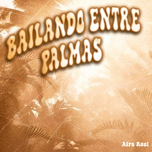 Bailando Entre Palmas by Afro Reel