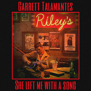 She Left Me With A Song by Garrett Talamantes