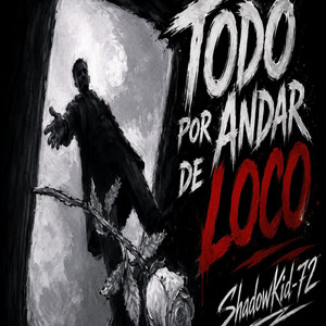Todo por Andar de Loko by ShadowKid-72