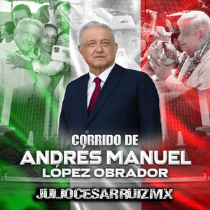 Julio Cesar Ruiz MX - Corrido de Andrés Manuel López Obrador