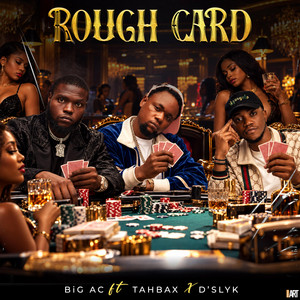 Rough Card by Big AC, D’slyke, Tahbax