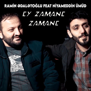 Ramin Ədalətoğlu - Ey Zamane Zamane (feat. Niyameddin Ümüd)