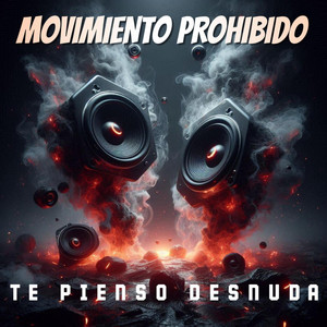 TE PIENSO DESNUDA by MOVIMIENTO PROHIBIDO