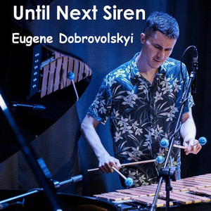 Eugene Dobrovolskyi — Until Next Siren