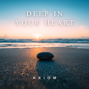 Deep In Your Heart by Axiom