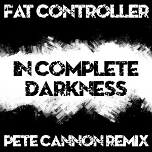 In Complete Darkness - Pete Cannon Remix