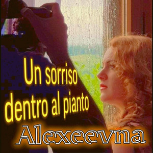 Un sorriso dentro al pianto - Singolo di Alexeevna | Spotify