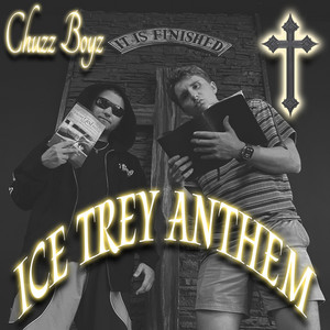 ICE TREY ANTHEM by Chuzz Boyz