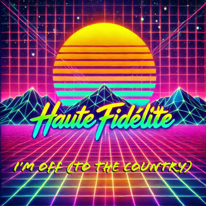 I'm Off (To The Country) by Haute Fidélité