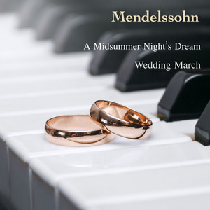 A Midsummer Night's Dream, incidental music, Op. 61: No. 9, Wedding March