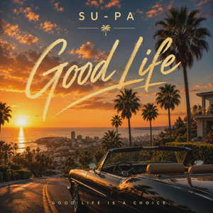 Good Life by SU-PA
