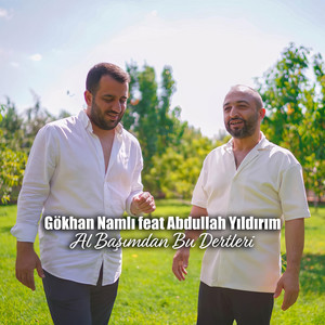 Gökhan Namlı - Al Başımdan Bu Dertleri (feat. Abdullah Yıldırım)