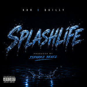 Splashlife by Jsparkz Beatz, KUR, Quilly