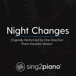 Sing2Piano - Night Changes (Originally Performed by One Direction) [Piano Karaoke Version]