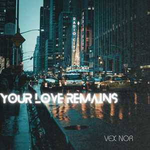 Your Love Remains by Vex Nor