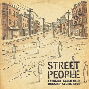 Street People by Fabrizio, Hogslop String Band, Kalen Nash