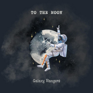 To The Moon by Galaxy Rangers