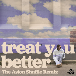 Treat You Better - The Aston Shuffle Remix by WILL K, The Aston Shuffle