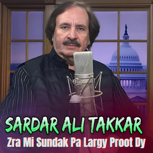 Sardar Ali Takkar - Zra Mi Sundak Pa Largy Proot Dy