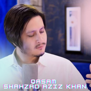 SHAHZAD AZIZ KHAN - Qasam