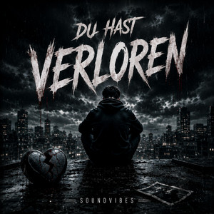 Du hast Verloren by SoundVibes3333