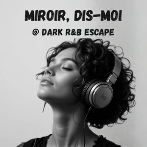 DARK R Escape - Miroir, Dis-Moi