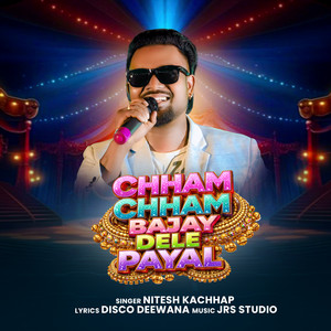Chham Chham Bajay Dele Payal by Nitesh Kachhap
