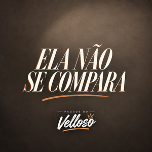 Ela Não Se Compara by Pagode do Velloso