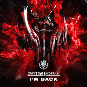 I'm Back by Deadlynoiz