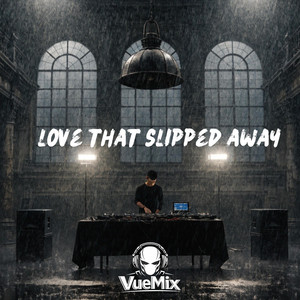Love That Slipped Away by VueMix