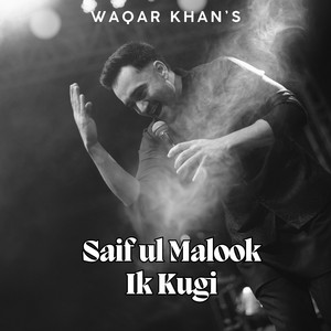 Ik Kugi (Saif ul Malook) by Waqar Khan
