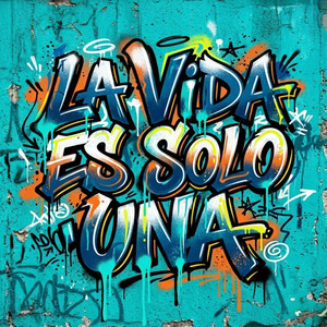 LA VIDA ES SOLO UNA by LA C4TIR4N