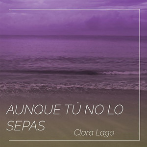Clara Lago - Aunque No Lo Sepas