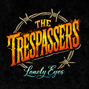 Lonely Eyes by The Trespassers
