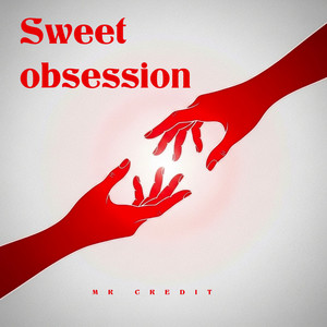 Sweet Obsession by MR CREDIT