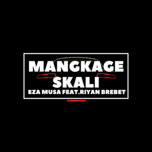 MANGKAGE SKALI by Eza Musa, Riyan Brebet