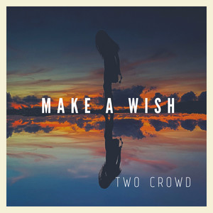 Two Crowd — Make a Wish